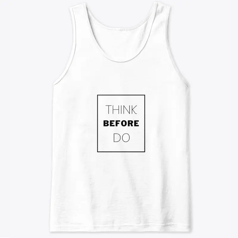 Text: Think Before Do (Black)