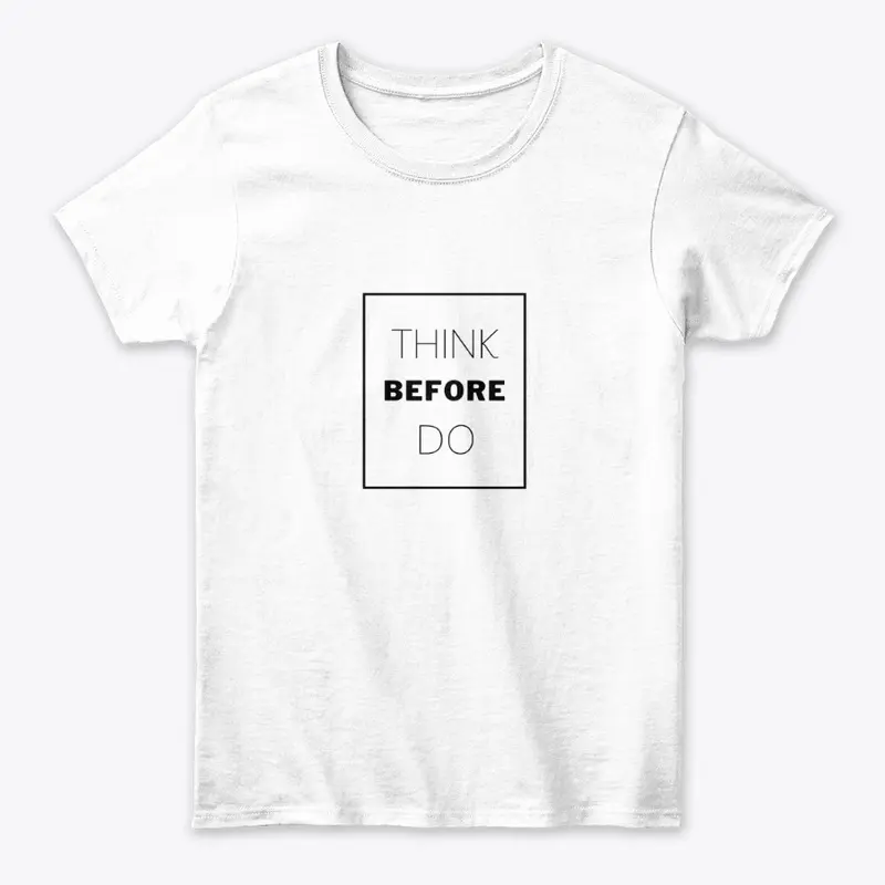 Text: Think Before Do (Black)